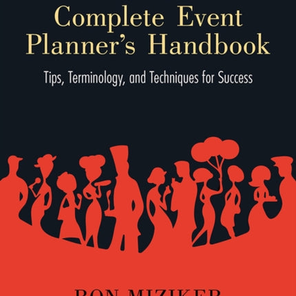 Mizikers Complete Event Planners Handbook  Tips Terminology and Techniques for Success