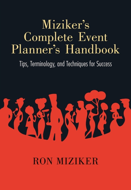 Mizikers Complete Event Planners Handbook  Tips Terminology and Techniques for Success