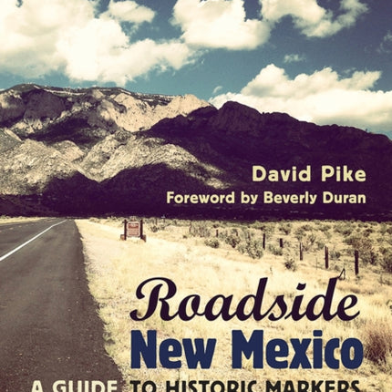 Roadside New Mexico: A Guide to Historic Markers