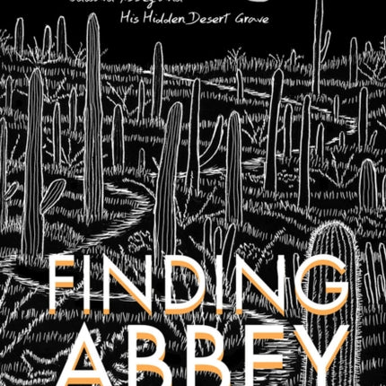 Finding Abbey: The Search for Edward Abbey and His Hidden Desert Grave