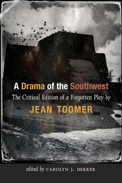 A Drama of the Southwest  The Critical Edition of a Forgotten Play