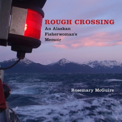 Rough Crossing: An Alaskan Fisherwoman's Memoir