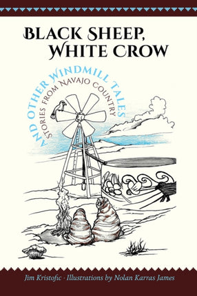 Black Sheep, White Crow and Other Windmill Tales: Stories from Navajo Country