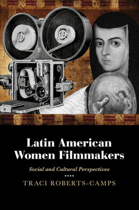 Latin American Women Filmmakers  Social and Cultural Perspectives