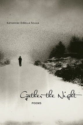 Gather the Night  Poems