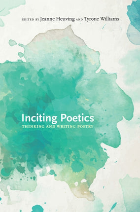 Inciting Poetics  Thinking and Writing Poetry
