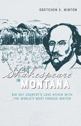 Shakespeare in Montana  Big Sky Countrys Love
