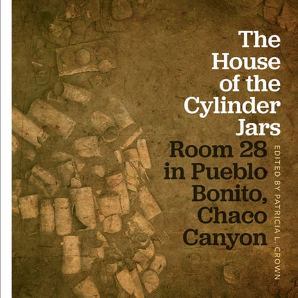 The House of the Cylinder Jars  Room 28 in Pueblo Bonito Chaco Canyon