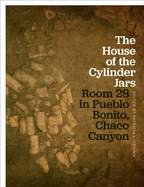 The House of the Cylinder Jars  Room 28 in Pueblo Bonito Chaco Canyon