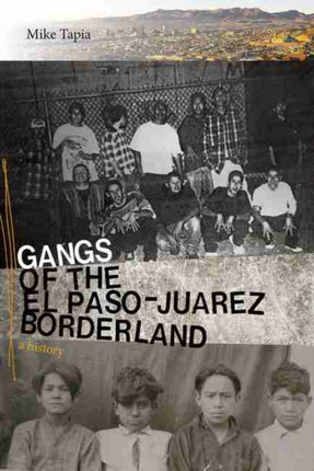 Gangs of the El PasoJu225rez Borderland  A