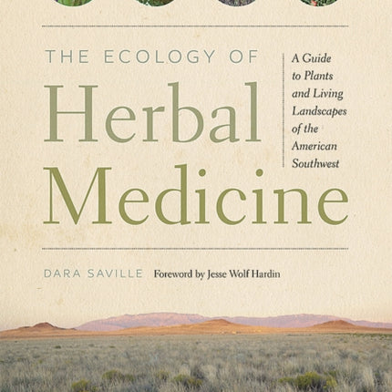 The Ecology of Herbal Medicine: A Guide to Plants and Living Landscapes of the American Southwest