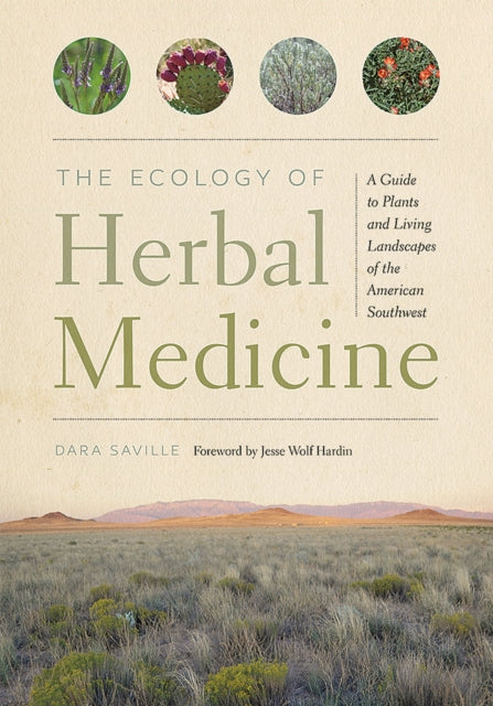 The Ecology of Herbal Medicine: A Guide to Plants and Living Landscapes of the American Southwest