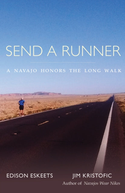 Send a Runner  A Navajo Honors the Long Walk