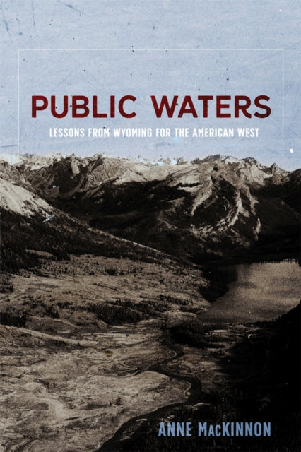 Public Waters  Lessons from Wyoming for the American West