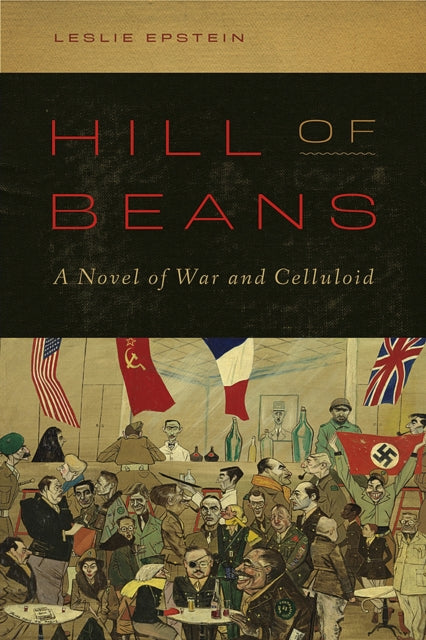 Hill of Beans: A Novel of War and Celluloid