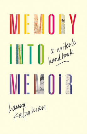 Memory into Memoir  A Writers Handbook