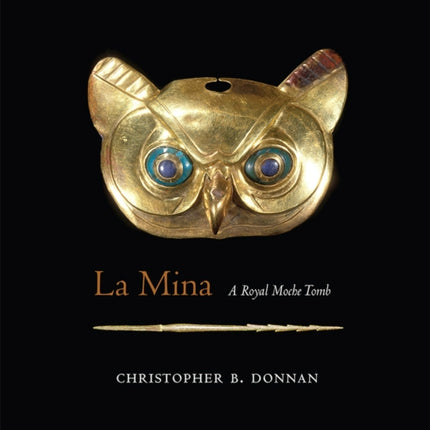 La Mina: A Royal Moche Tomb