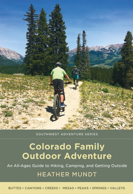 Colorado Family Outdoor Adventure  An AllAges Guide to Hiking Camping and Getting Outside