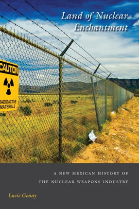 Land of Nuclear Enchantment  A New Mexican