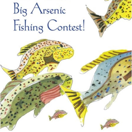 The Annual Big Arsenic Fishing Contest  A Novel