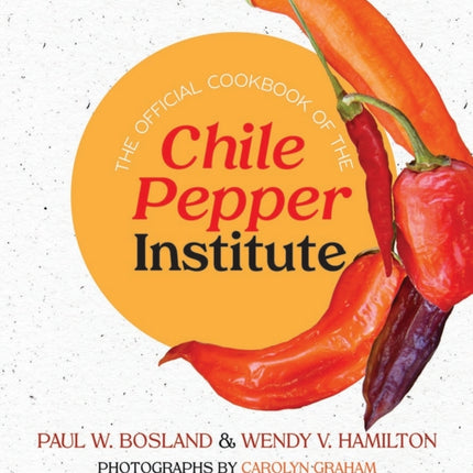 The Official Cookbook of the Chile Pepper Institute