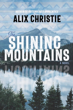 The Shining Mountains  A Novel