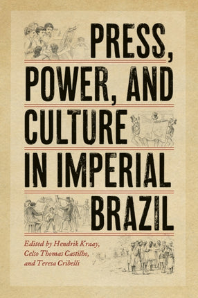 Press Power and Culture in Imperial Brazil