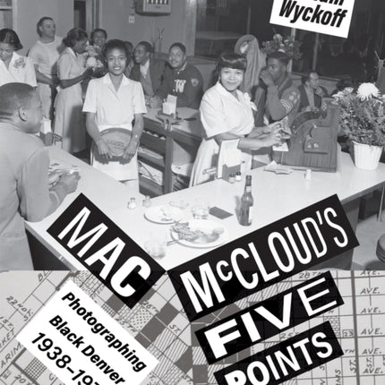 Mac McCloud's Five Points: Photographing Black Denver, 1938-1975