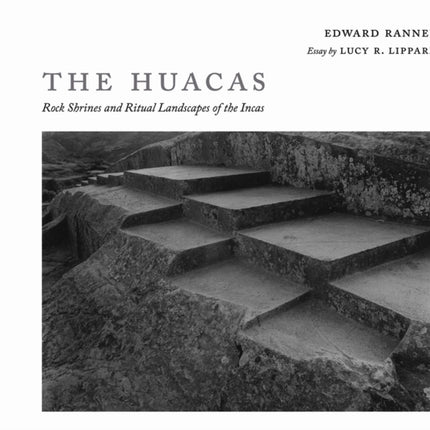 The Huacas  Rock Shrines and Ritual Landscapes of