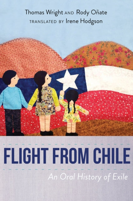 Flight from Chile  An Oral History of Exile