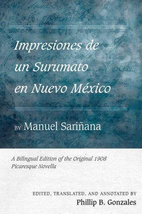 Impresiones de un Surumato en Nuevo M233xico by Ma  A Bilingual Edition of the Original 1908 Picaresque Novella