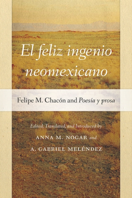 El feliz ingenio neomexicano  Felipe M. Chac243n and Poes237a y prosa