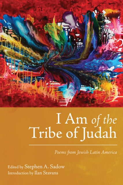 I Am of the Tribe of Judah  Poems from Jewish Latin America