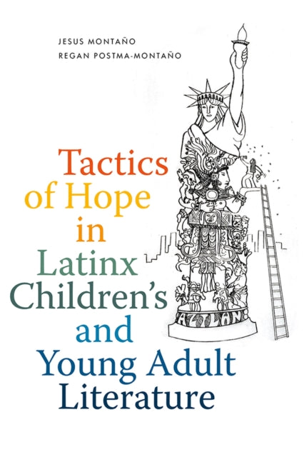 Tactics of Hope in Latinx Childrens and Young Adult Literature