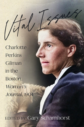 Vital Issues  Charlotte Perkins Gilman in the
