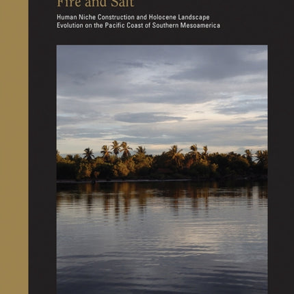 Fire and Salt  Human Niche Construction and