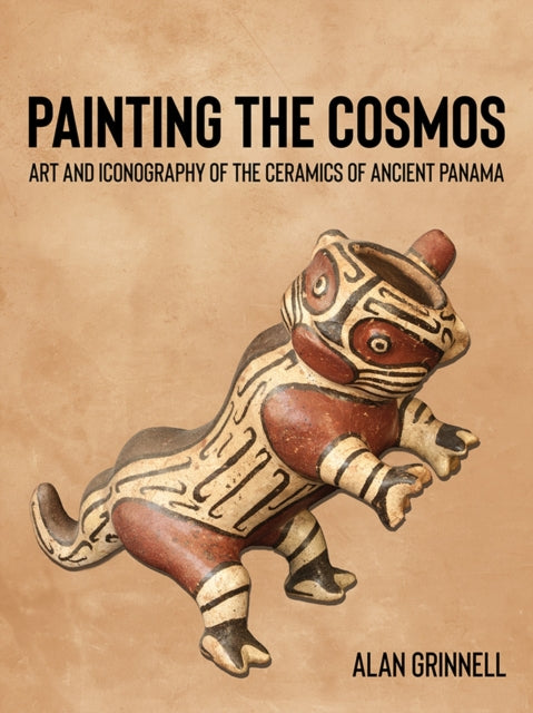 Painting the Cosmos  Art and Iconography of the Ceramics of Ancient Panama