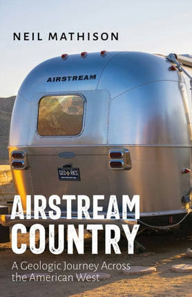 Airstream Country  A Geologic Journey Across the
