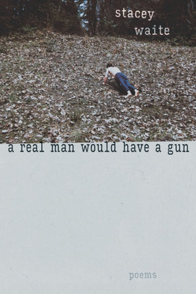 A Real Man Would Have a Gun  Poems