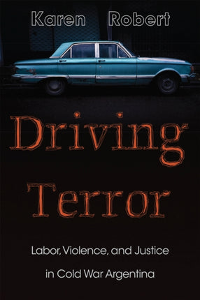 Driving Terror  Labor Violence and Justice in