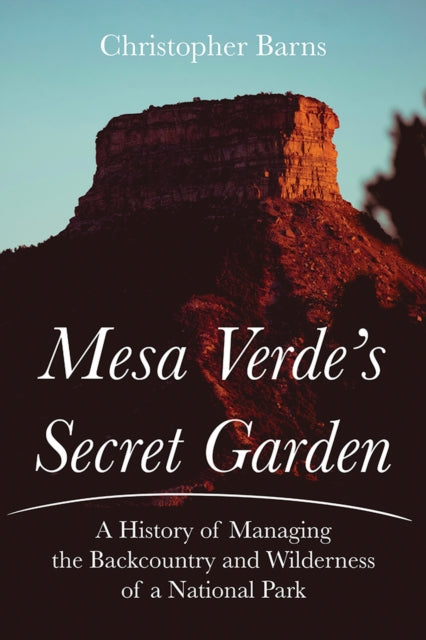 Mesa Verdes Secret Garden  A History of Managing