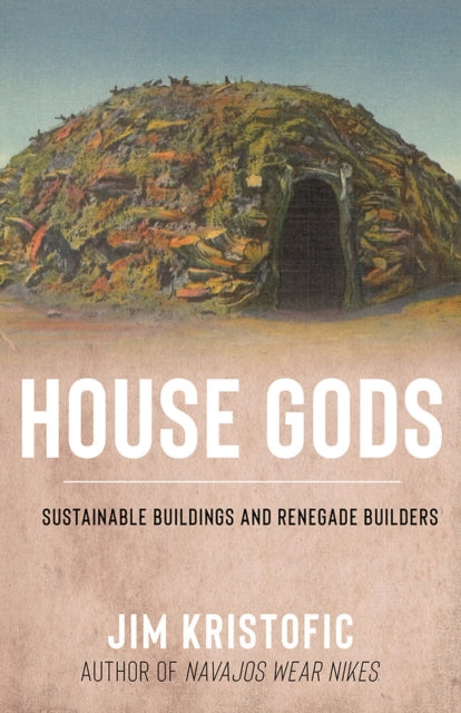 House Gods  Sustainable Buildings and Renegade