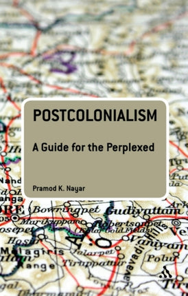 Postcolonialism A Guide for the Perplexed Guides for the Perplexed