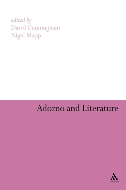 Adorno and Literature Continuum Literary Studies