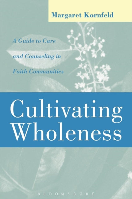 Cultivating Wholeness A Guide to Care and Counseling in Faith Communities