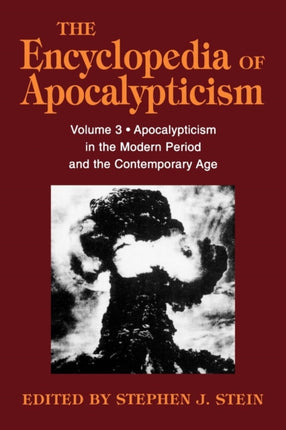 Encyclopedia of Apocalypticism Volume 3 Apocalypticism in the Modern Period and the Contemporary Age v 3 The encyclopedia of apocalypticism