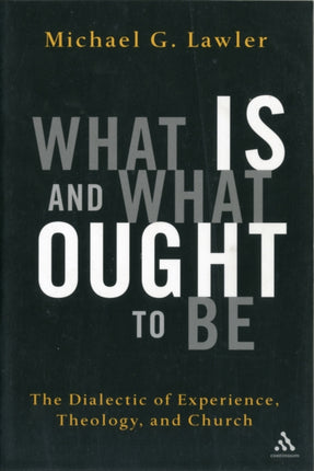 What Is and What Ought to Be The Dialectic of Experience Theology and Church