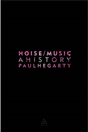 Noise Music A History