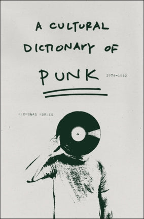 A Cultural Dictionary of Punk 19741982