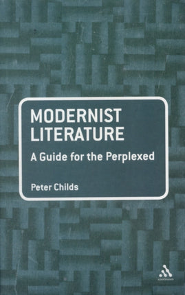 Modernist Literature A Guide for the Perplexed Guides for the Perplexed